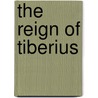 The Reign Of Tiberius door Publius Cornelius Tacitus