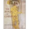 The Reign of Chivalry by Richard Barber