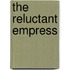 The Reluctant Empress