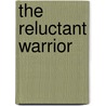 The Reluctant Warrior door Edmund R. Ciriello