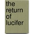The Return of Lucifer