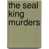 The Seal King Murders door Alanna Knight