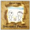 The Sneakiest Pirates door Dalton James