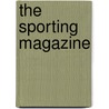 The Sporting Magazine door Unknown Author