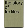 The Story Of Textiles door Mary. Evans