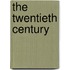 The Twentieth Century