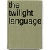 The Twilight Language
