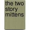 The Two Story Mittens door Fanny