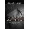 The Vision of Matthew door John P. Meier