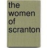 The Women of Scranton by Josephine M. Dunn