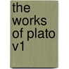 The Works of Plato V1 door Plato Plato