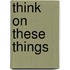 Think On These Things
