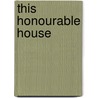 This Honourable House by Edwina Currie