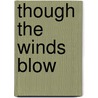 Though The Winds Blow door Judith Schaefer