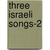 Three Israeli Songs-2 door Chilcott