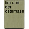 Tim und der Osterhase door Katharina Wieker