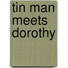 Tin Man Meets Dorothy by Bruce Bushong