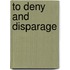 To Deny And Disparage