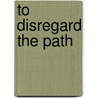 To Disregard the Path door L. Potts Jennifer