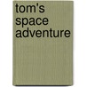 Tom's Space Adventure by Sandra K. Marshall