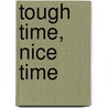 Tough Time, Nice Time door Jon Haynes (Ridiculusmus)