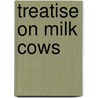 Treatise On Milk Cows door Fran ois Guenon