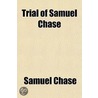 Trial Of Samuel Chase door Samuel Harrison Smith