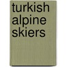 Turkish Alpine Skiers door Not Available