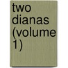 Two Dianas (Volume 1) door pere Alexandre Dumas