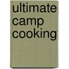 Ultimate Camp Cooking door Pat Mac