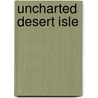 Uncharted Desert Isle door Rick Fernandez