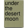 Under The Desert Moon door Marsha Canham