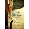 Under the Mercy Trees door Heather Newton