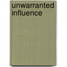 Unwarranted Influence by James Ledbetter
