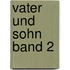 Vater und Sohn Band 2