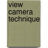 View Camera Technique by Leslie Stroebel