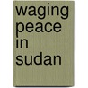 Waging Peace In Sudan door Not Available