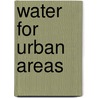 Water for Urban Areas door Onbekend
