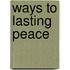 Ways To Lasting Peace