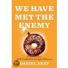 We Have Met the Enemy door Daniel Akst
