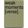 Weak Moments [Verse]. door Xoc
