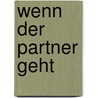 Wenn der Partner geht by Doris Wolf