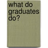 What Do Graduates Do? by Pearl Mok