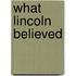 What Lincoln Believed