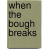 When The Bough Breaks door Connie Monk