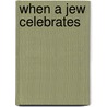 When a Jew Celebrates door Harry Gersh