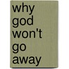 Why God Won't Go Away by Alister MacGrath