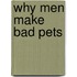 Why Men Make Bad Pets