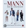 Wie Mann Sich Anzieht by Birgit Engel