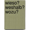 Wieso? Weshalb? Wozu? by Christian Mihm